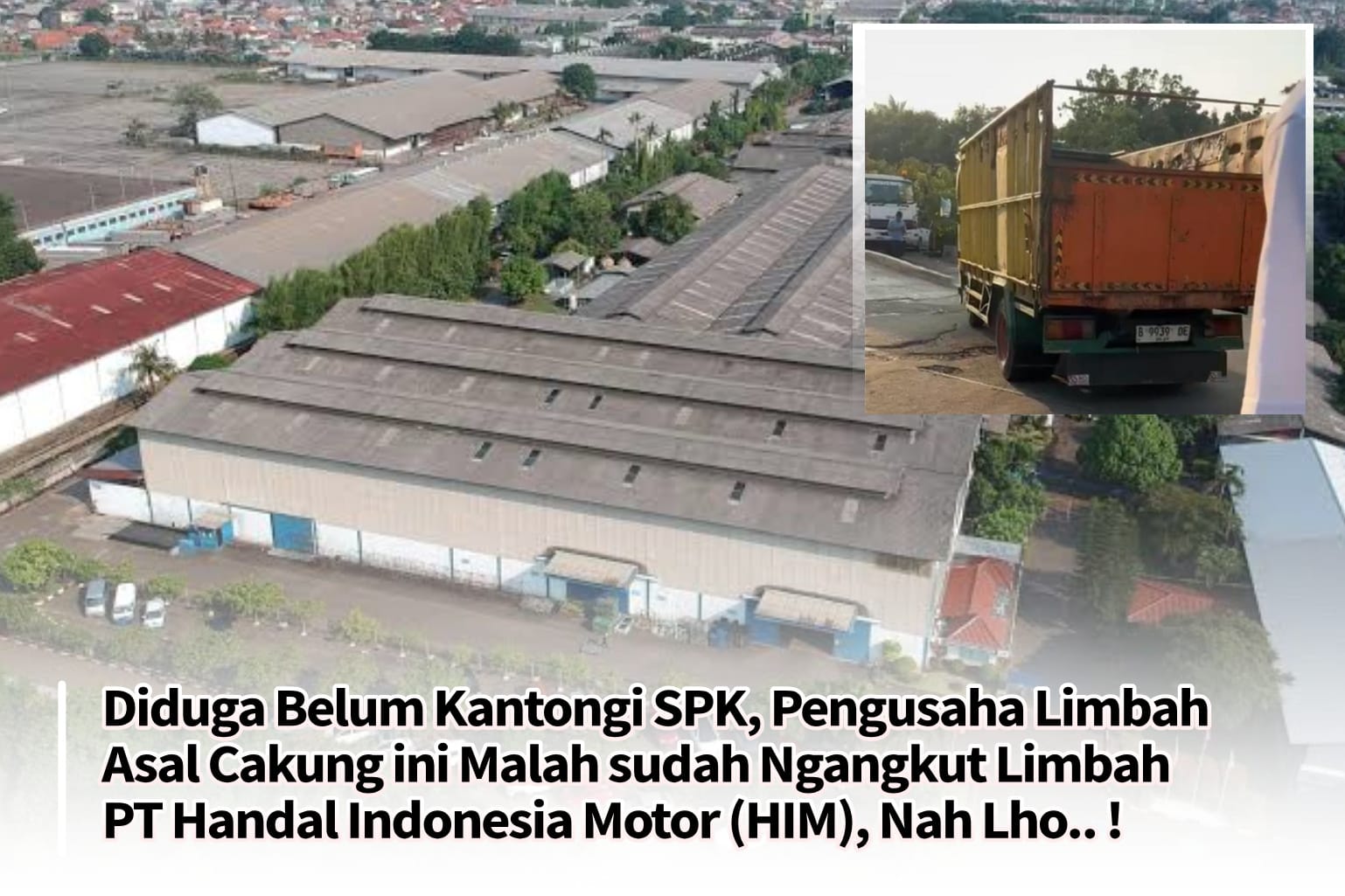 Melacak Jejak Pengangkutan Limbah Ekonomis PT Handal Indonesia Motor di Cikopo Purwakarta