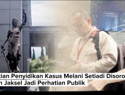SP3 Kasus Melani Setiadi Dipertanyakan, Kejaksaan Jaksel Ikut Disorot