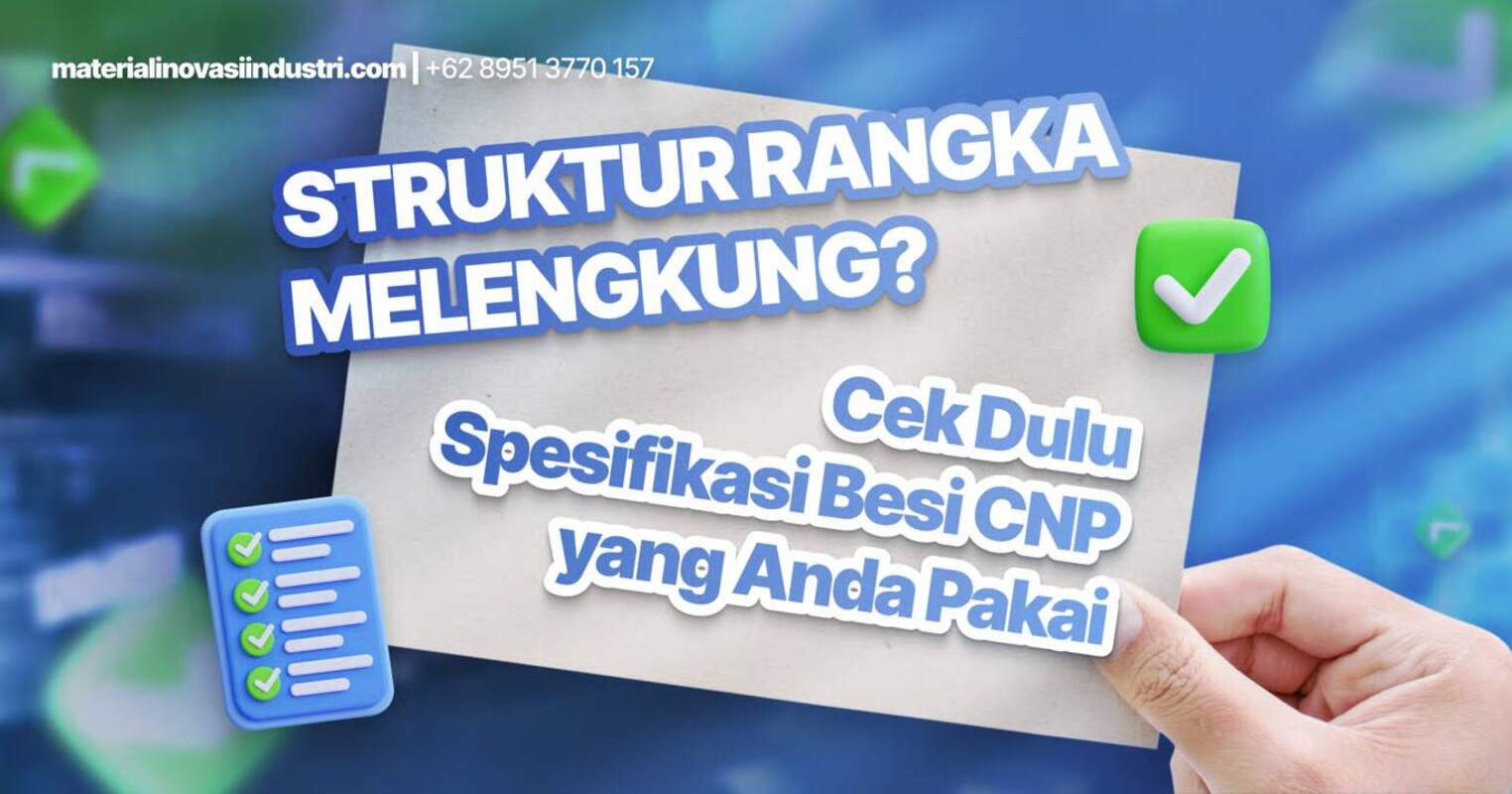 Struktur Rangka Melengkung? Cek Dulu Spesifikasi Besi CNP yang Anda Pakai