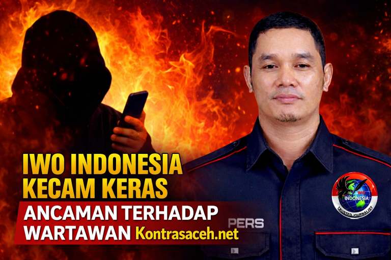 IWO INDONESIA KECAM KERAS ANCAMAN TERHADAP WARTAWAN KONTRASACEH.NET